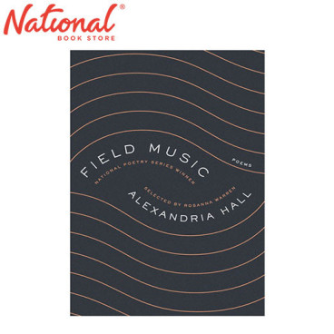 Field Music: Poems by Alexandria Hall - Trade Paperback - Poems - Poetry