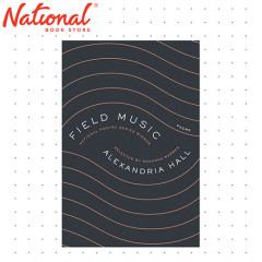Field Music: Poems by Alexandria Hall - Trade Paperback - Poems - Poetry