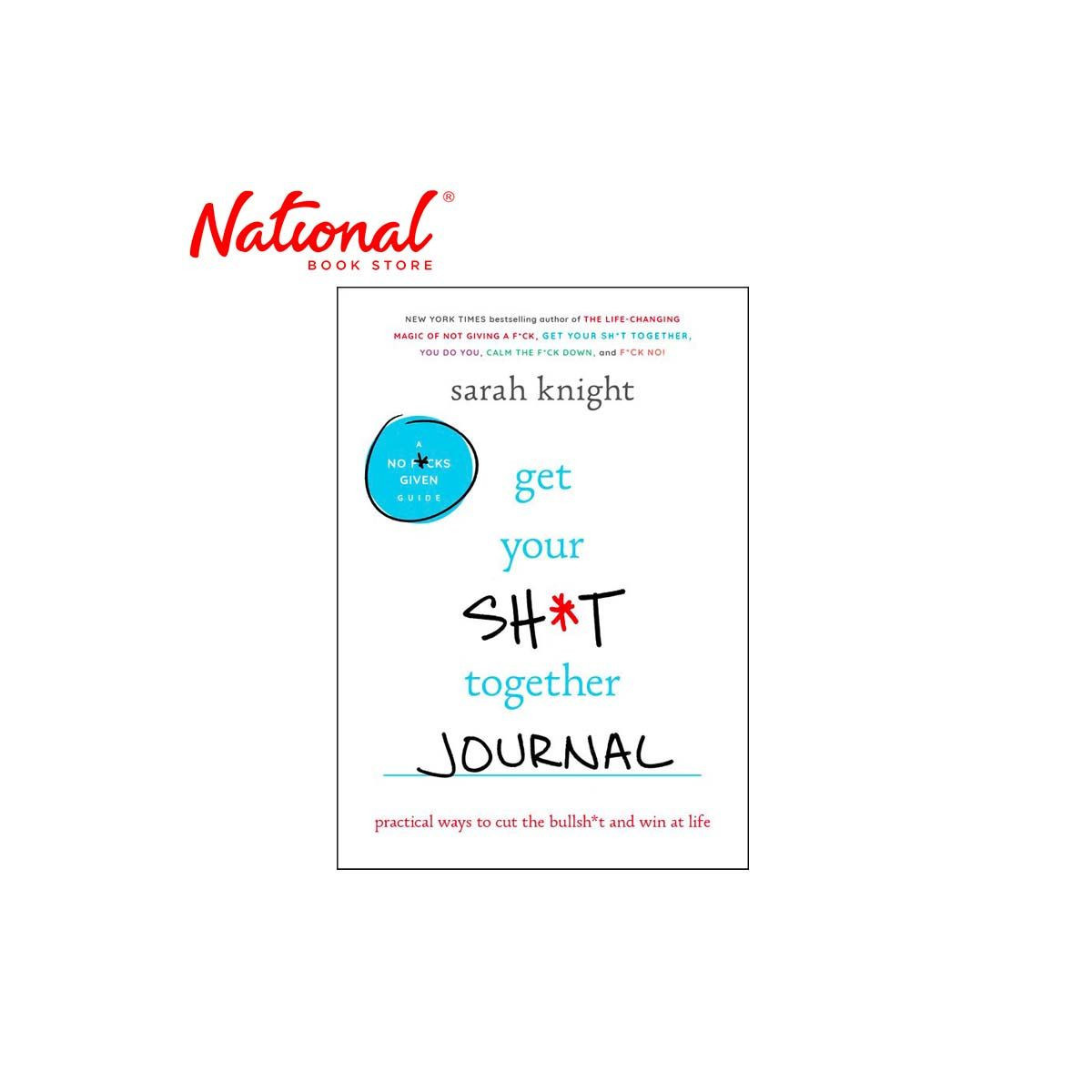 Get Your Sh*t Together Journal: Practical Ways to Cut the Bullsh*t and Win at Life by Sarah Knight