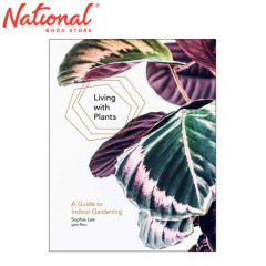 Living with Plants: A Guide to Indoor Gardening by Sophie...