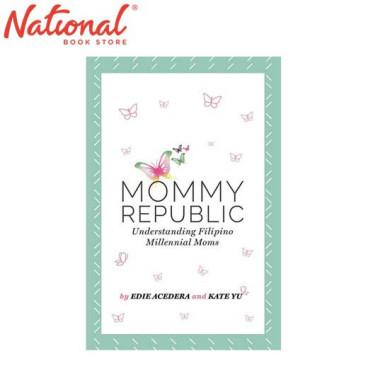 Mommy Republic: Understanding Filipino Millennial Moms by Edie Acedera and Kate Yu - Trade Paperback