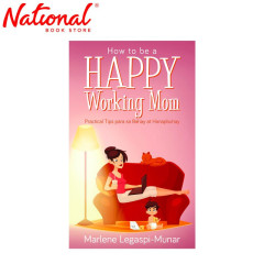 How To Be A Happy Working Mom Trade Paperback by Marlene...