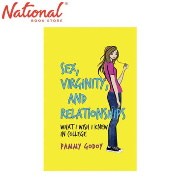 Sex, Virginity, and Relationships: What I Wish I Knew in College by Pammy Godoy - Trade Paperback