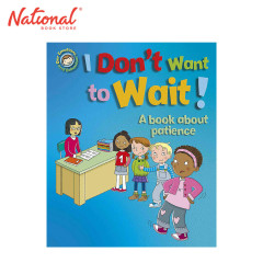 I Don't Want To Wait!: A Book About Patience By Sue...