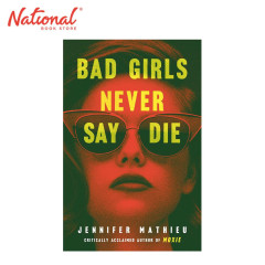 Bad Girls Never Say Die by Jennifer Mathieu - Hardcover -...