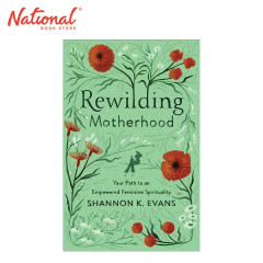 Rewilding Motherhood by Shannon K. Evans - Trade...