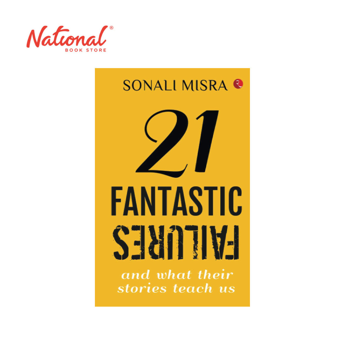21 Fantastic Failures: and What their Stories Teach Us by Sonali Misra - Trade Paperback - Biography