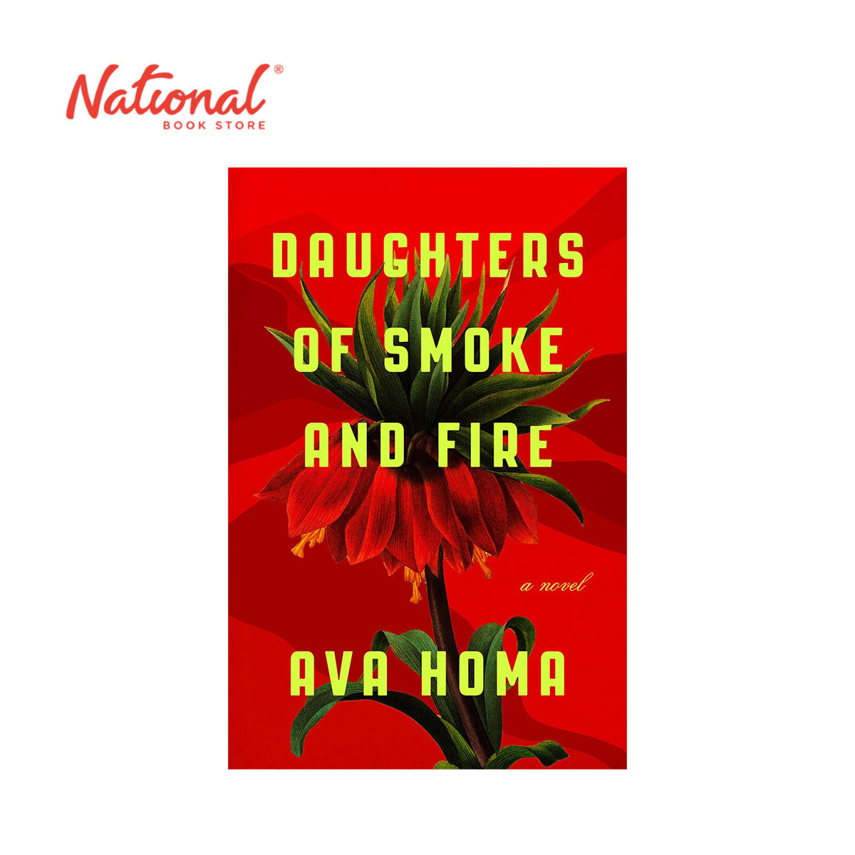 Daughters Of Smoke And Fire: A Novel by Ava Homa - Hardcover