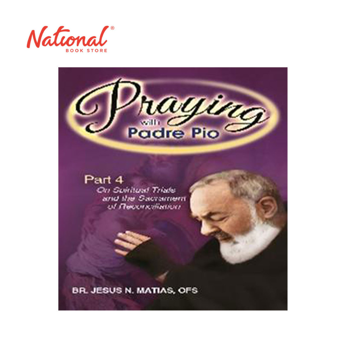 Praying With Padre Pio Part 4 Perfect Bound by Br. Jesus N. Matias - Trade Paperback - Devotionals