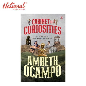Cabinet Of Curiosities History From Philippine Artifacts By Ambeth Ocampo Trade Paperback