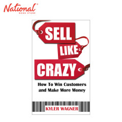Sell Like Crazy: How To Win Customers And Make Money by...