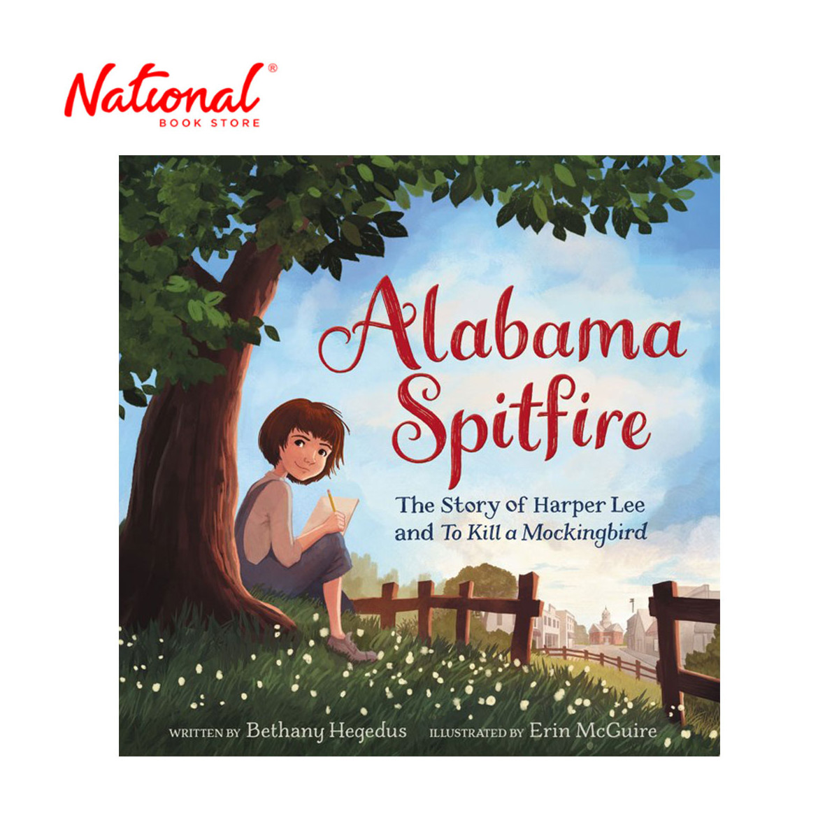 Alabama Spitfire: The Story Of Harper Lee And To Kill A Mockingbird By Bethany Hegedus - Hardcover