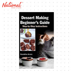 Dessert Making Beginner's Guide: Step-by-Step Instructions by Surekha Arora - Trade Paperback