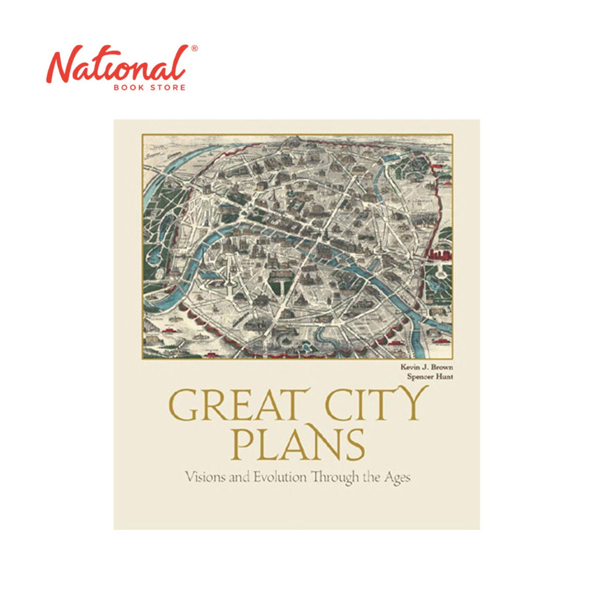 Great City Plans: Visions and Evolution Through the Ages by Kevin J. Brown and Spencer D. Hunt