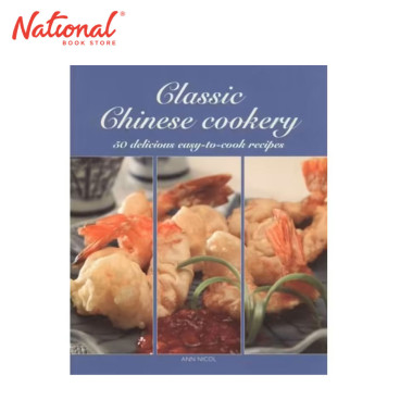 Classic Chinese Cookery (50 Delicious Easy-to-Cook Recipes) by Ann Nicol - Cookbook