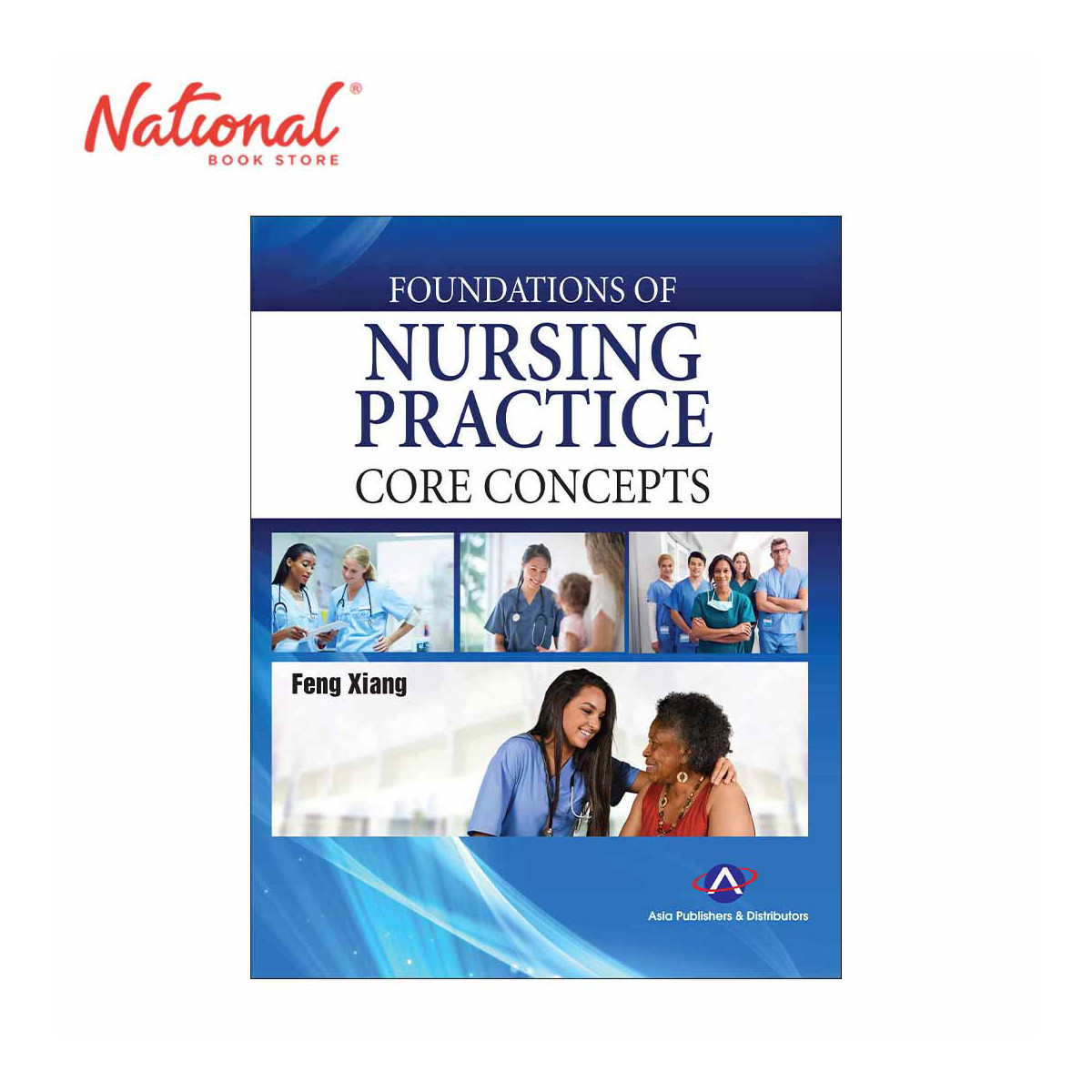 Foundations of Nursing Practice: Core Concepts by Feng Xiang - Trade Paperback - College Books