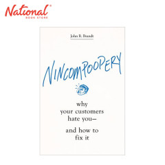NINCOMPOOPERY: WHY YOUR CUSTOMERS HARDCOVER