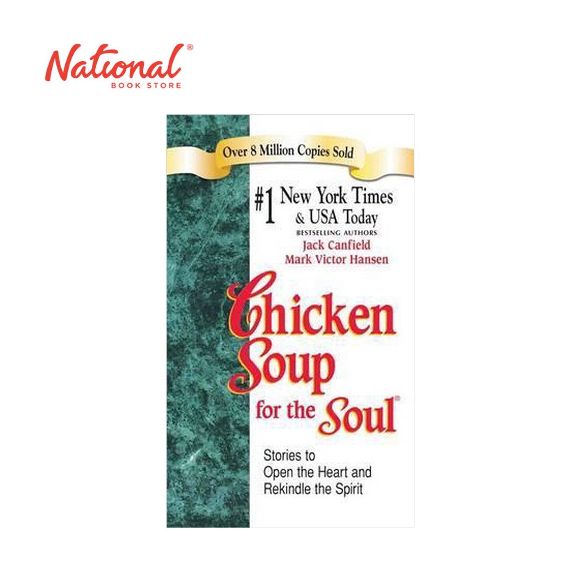 CHICKEN SOUP  FOR THE SOUL:STORIES TO OPEN THE HEART AND REKINDLE THE SPIRIT