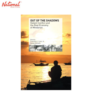 OUT OF THE SHADOW:  VIOLENT CONFLICT AND THE REAL ECONOMY OF MINDANAO