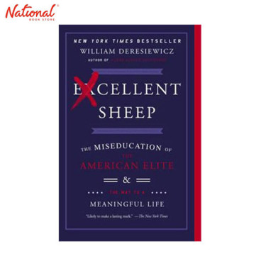 EXCELLENT SHEEP: THE MISEDUCATION OF THE AMERICAN ELITE AND THE WAY TO A MEANINGFUL LIFE TRADE PAPERBACK