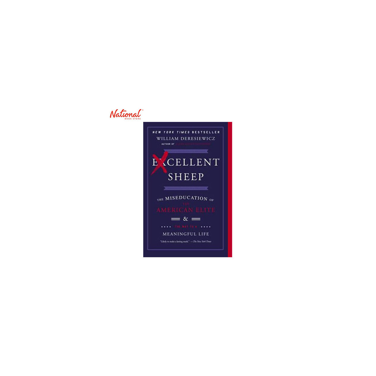 EXCELLENT SHEEP: THE MISEDUCATION OF THE AMERICAN ELITE AND THE WAY TO A MEANINGFUL LIFE TRADE PAPERBACK