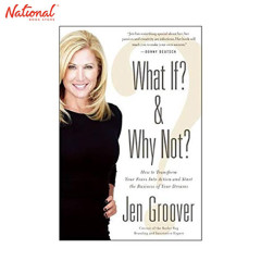 WHAT IF? AND WHY NOT?: HOW TO TRANSFORM YOUR FEARS HARDCOVER