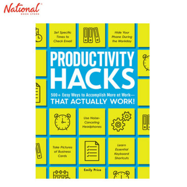 PRODUCTIVITY HACKS: 500+ EASY WAYS TO ACCOMPLISH MORE AT WORK--THAT ACTUALLY WORK! TRADE PAPERBACK