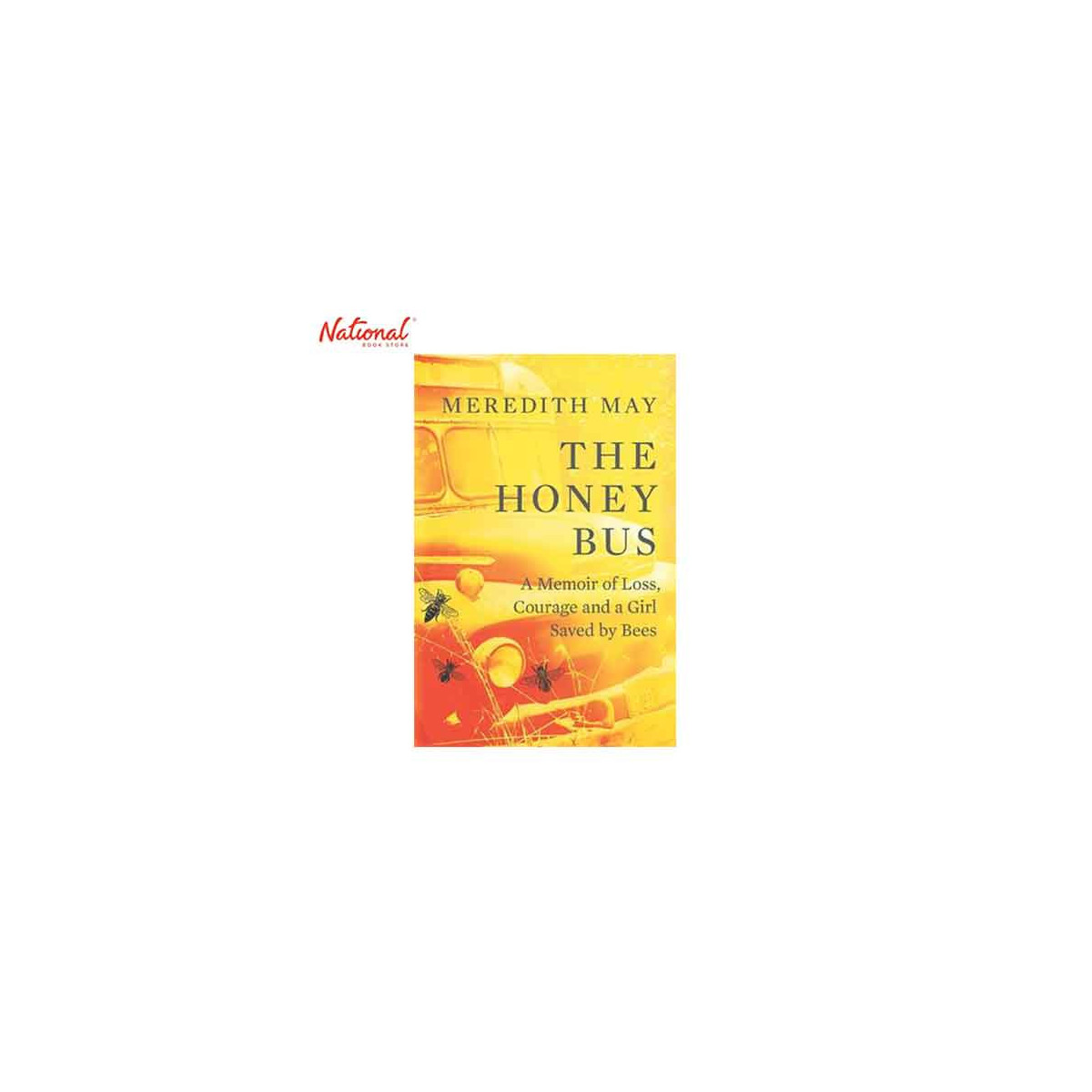 HONEY BUS: A MEMOIR OF LOSS, COURAGE AND A GIRL SAVED BY BEES TRADE PAPERBACK