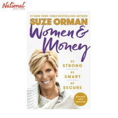 WOMEN & MONEY: BE STRONG BE SMART BE SECURE (REVISED AND...