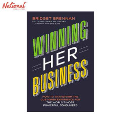 WINNING HER BUSINESS: HOW TO TRANSFORM THE CUSTOMER...