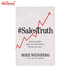 SALES TRUTH: DEBUNK THE MYTHS. APPLY POWERFUL PRINCIPLES....