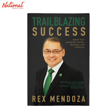 TRAILBLAZING SUCCESS:  IGNITE YOUR CORPORATE CAREER, BUSINESS, AND INFLUENCE