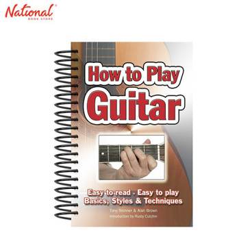 HOW TO PLAY GUITAR : EASY TO READ, EASY TO PLAY BASICS, STYLES & TECHNIQUES (EASY-TO-USE)