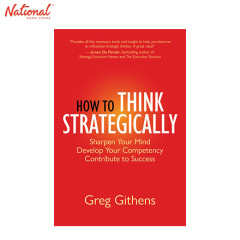 HOW TO THINK STRATEGICALLY: SHARPEN YOUR MIND. DEVELOP...