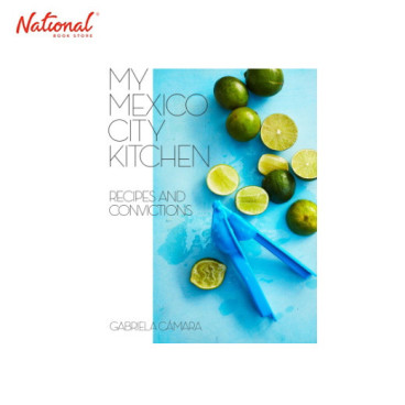 My Mexico City Kitchen : Recipes and Convictions HARDCOVER