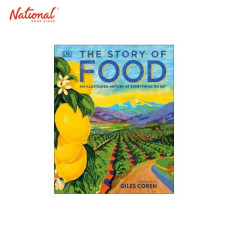 THE STORY OF FOOD:AN ILLUSTRATED HISTORY OF EVERYTHING...