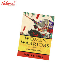 Women Warriors : An Unexpected History HARDCOVER