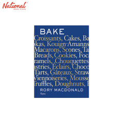 Bake : Breads, Cakes, Croissants, Kouign Amanns, Macarons, Scones, Tarts HARDCOVER