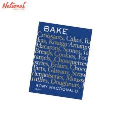 Bake : Breads, Cakes, Croissants, Kouign Amanns, Macarons, Scones, Tarts HARDCOVER