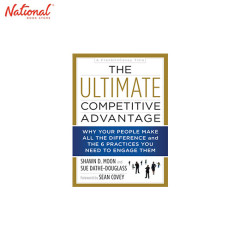 The Ultimate Competitive Advantage : Why Your People Make All the Difference and the 6 Practices You Need to Engage Them HARDCO