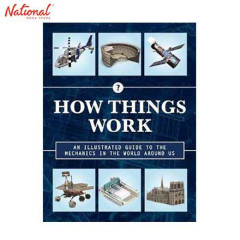HOW THINGS WORK 2ND EDITION: AN ILLUSTRATED GUIDE TO THE...