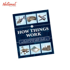 HOW THINGS WORK 2ND EDITION: AN ILLUSTRATED GUIDE TO THE MECHANICS BEHIND THE WORLD AROUND US HARDCOVER