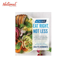 Atkins: Eat Right, Not Less Hardcover