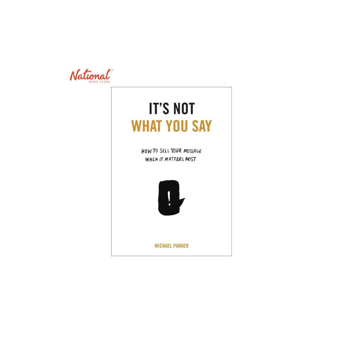 It's Not What You Say Trade Paperback by Michael Parker