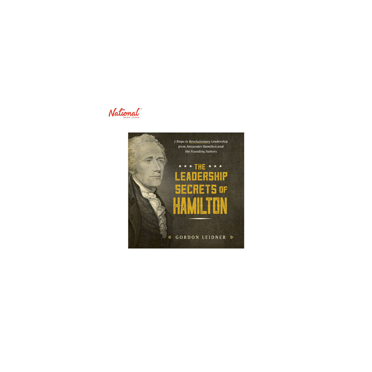 The Leadership Secrets of Hamilton Hardcover by Gordon Leidner