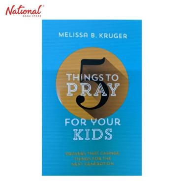 5 Things To Pray For Your Kids Trade Paperback by Melissa B. Kruger