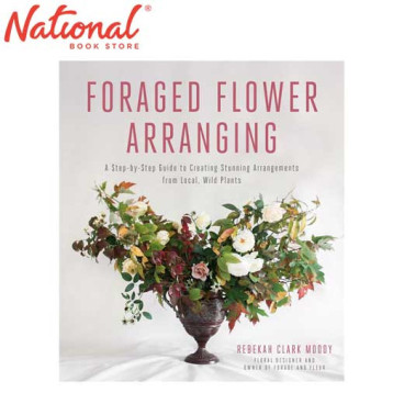 Foraged Flower Arranging by Rebekah Clark Moody - Trade Paperback - Home Improvement - Gardening
