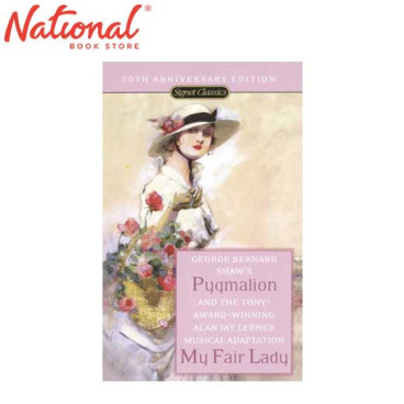 Pygmalion And My Fair Lady (50Th Anniversary Edition) by George Bernard Shaw - Mass Market - Drama